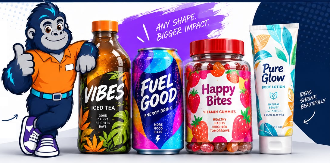Gorilla with iced tea, energy drink, vitamin gummies and lotion wrapped in colorful shrink sleeves. Any shape. Bigger impact.