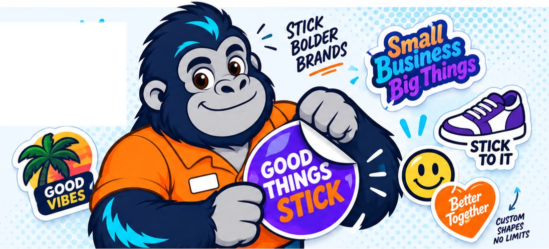 Gorilla holding Good Things Stick with die-cut stickers: Small Business Big Things, Good Vibes, Stick To It and Better Together.